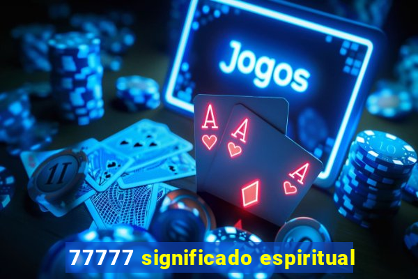77777 significado espiritual